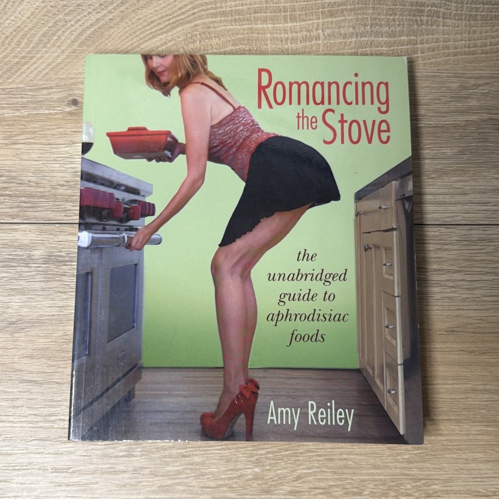 Romancing the Stove Amy Reiley Cookbook‎ Aphrodisiac Foods Recipes Paperback